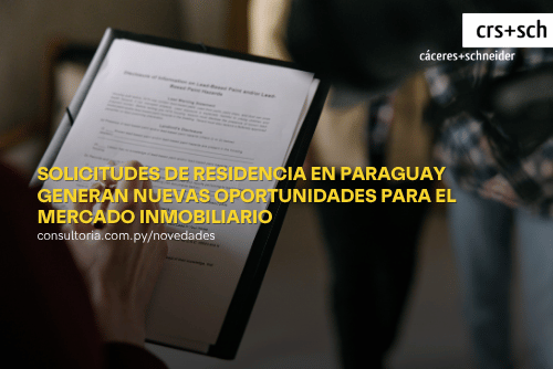 Solicitudes de residencia en Paraguay generan nuevas oportunidades para el mercado inmobiliario